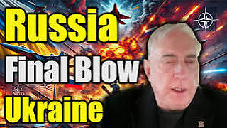 Douglas MacGregor : Russias Final Blow to End Ukraine’s Resistance - Dark Future for U.S.A/NATO