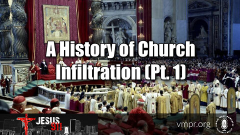 06 Jun 22, Jesus 911: A History of Church Infiltration (Pt. 1)