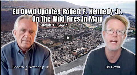 Ed Dowd Updates Robert F. Kennedy Jr. On The Wild Fires In Maui (August 14, 2023)