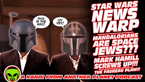 Star Wars News Warp!!! Mandalorians are SPACE JEWS Mark Hamill Screws Up!!! The Favreau Plan!!!
