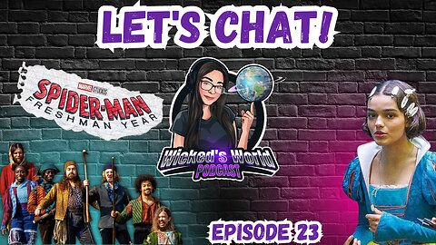 Let's chat! Snow white live action, Wonka, Spider-Man Freshman year & MORE! 🌎Wicked's World #23🌎