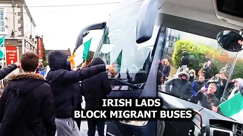 Irish Lads Block Migrant Buses
