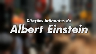 Citações da Mente Brilhante de Albert Einstein