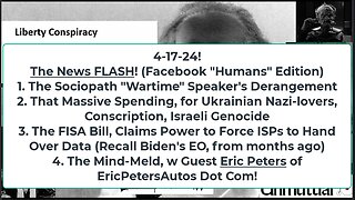 Liberty Conspiracy LIVE 4-17-24! Insane Speaker, Desperate Ukraine, Mind-Meld Guest: Eric Peters!