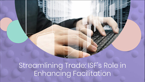 Trade Smoothness: How ISF Facilitates Import Operations