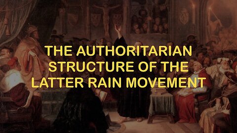 The Authoritarian Structure of the Latter Rain