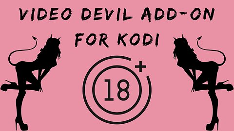 Video Devil Addon for Kodi 20 Nexus - How to Install VideoDevil Kodi Addon for Adult Content
