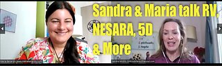 Sandra & Maria Talk about the RV, NESARA, Transitioning to 5D & more