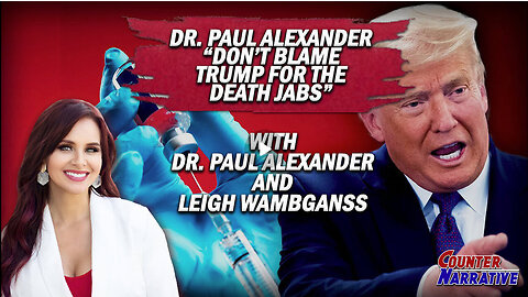 Dr Paul Alexander: Don't Blame Trump For the Death Jabs | Counter Narrative Ep. 213