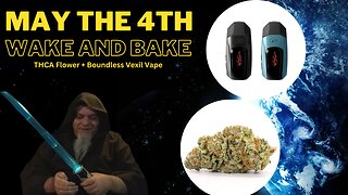 May the 4th Wake and Bake | THCA Flower + Boundless Vexil Vape