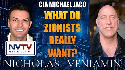 CIA MICHAEL JACO DISCUSSES WHAT ZIONISTS REALLY WANT WITH NICHOLAS VENIAMIN