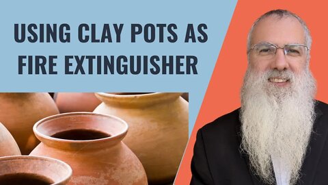Mishna Shabbat Chapter 16 Mishnah 5 Using clay pots as fire extinguisher
