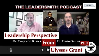 ULYSSES GRANT ON LEADERSHIP PART II - AN INTERVIEW WITH Craig von Buseck [EPISODE 169]