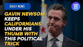 Gavin Newsom Keeps Californians Under His Thumb With This Political Trick