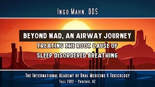 Treating the ROOT CAUSE of Sleep Disordered Breathing by Ingo Mahn, DDS.