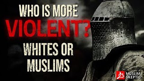 Who Were the Bigger AGGRESSORS in History? White Europeans or Muslims?