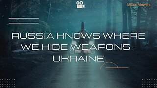 Unveiled Secrets: Russia's Knowledge of Ukraine's Weapon Hideouts