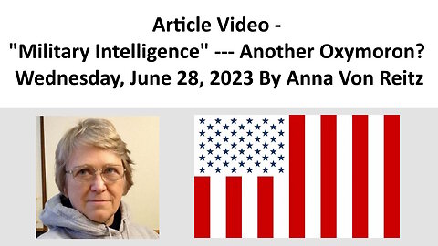 Article Video - "Military Intelligence" --- Another Oxymoron? By Anna Von Reitz