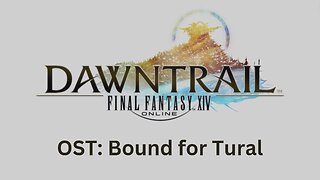 FFXIV Dawntrail OST 03: Bound for Tural