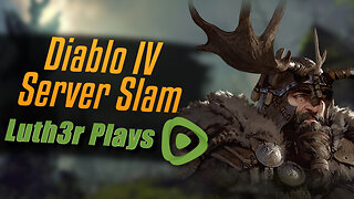 Diablo IV Server Slam! | Luth3r Plays