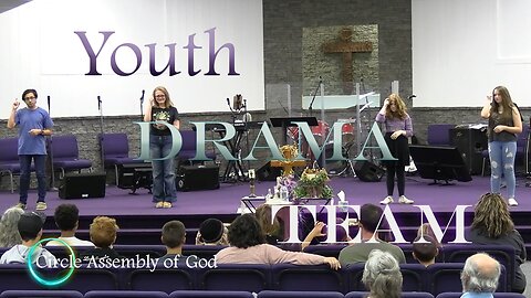Circle Assembly of God 05-21-23 Sunday Evening Service Youth Drama Team