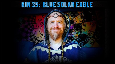 KIN 35: BLUE SOLAR EAGLE (9 MEN) 22 JUNE 2022 | Mayan Tzolkin Calendar