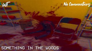 Something In the Woods - A Creature Is Lurking In The Woods - Indie Horror Game (No Commentary)