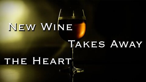 New Wine Takes Away the Heart | Pastor Steven L. Anderson