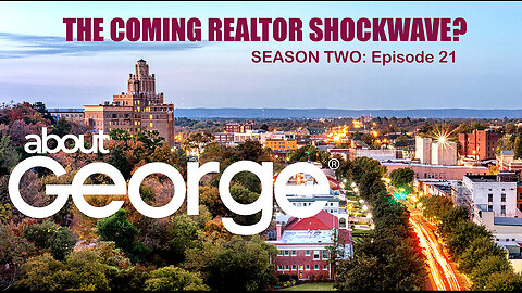 Coming Realtor Shock Wave? I About George with Gene Ho