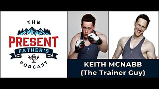 Episode 38 - Keith McNabb | Removing the Fat in Father