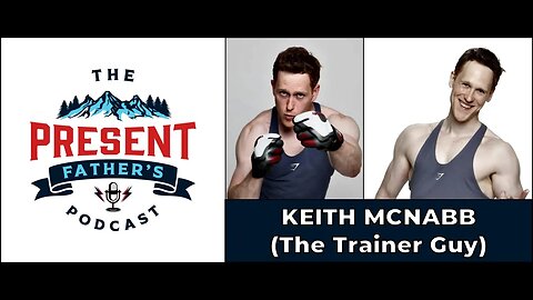 Episode 38 - Keith McNabb | Removing the Fat in Father