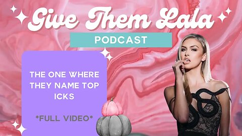 Give Them Lala Podcast | The One Where They Name Top Icks | Full Video | #vanderpumprules