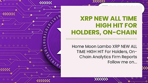 XRP NEW ALL TIME HIGH HIT For Holders, On-Chain Analytics Firm Reports