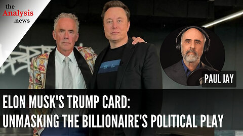 Paul Jay – Elon Musk’s Trump Card: Unmasking the Billionaire’s Political Play
