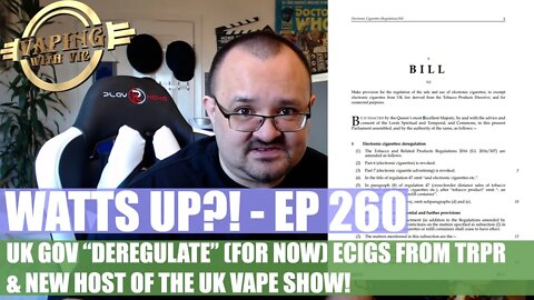 Watts UP?! - EP 260 - UK Deregulates Vaping from the TRPR