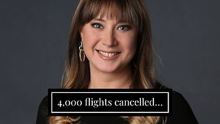4,000 flights cancelled…