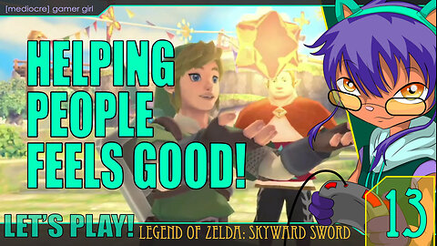 Supreme Sidequesting and A New Region! (Let's Play Skyward Sword - 13)