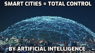 Fifteen Minute Cities & AI Control - David Icke