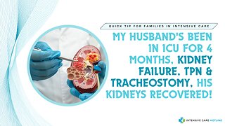 My Husband's Been in ICU for 4 Months, Kidney Failure, TPN & Tracheostomy, His Kidneys Recovered!