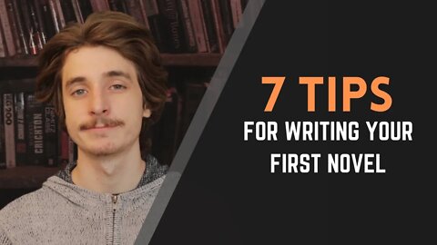 7 Tips for Writing Your First Novel: The Basics of Writing