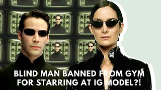 Blind Man Banned From Gym For Starring At IG Model?!