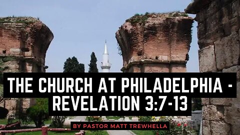 The Church at Philadelphia - Revelation 3:7-13