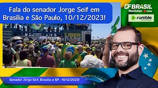 Fala do senador Jorge Seif em Brasília e São Paulo, 10/12/2023!