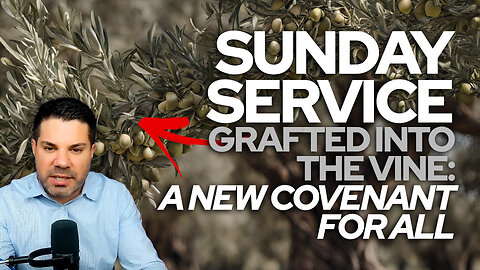 🙏 Sunday Service "Grafted into the Vine: A New Covenant for All" 🙏