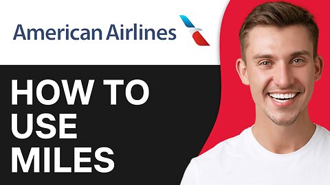 How To Use American Airlines Miles