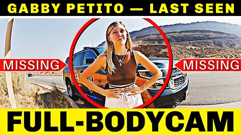 MISSING YouTuber & Fiancé On Bodycam Weeks Before She Vanished, Gabby Petito Cross-Country Mystery