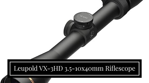 Leupold VX-3HD 3.5-10x40mm Riflescope