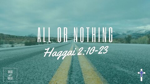 16/01/22 | All or Nothing (Haggai 2:10-23)