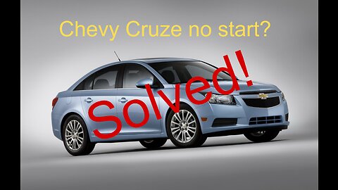 Chevy Cruze No Start SOLVED!