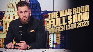 The War Room with Owen Shroyer TUESDAY FULL SHOW 3/13/23